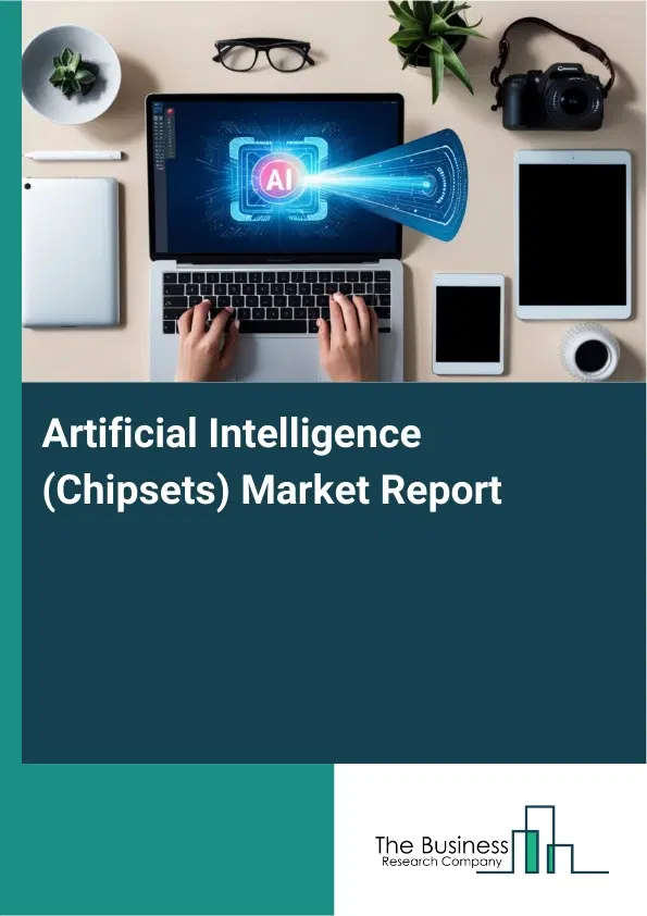 Global Artificial Intelligence (Chipsets) Market Report 2026 Global Artificial Intelligence (Chipsets) Market Report 2026