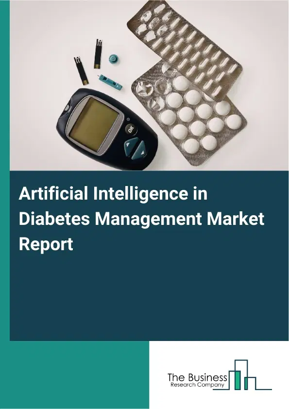 Global Artificial Intelligence in Diabetes Management Market Report 2026 Global Artificial Intelligence in Diabetes Management Market Report 2026