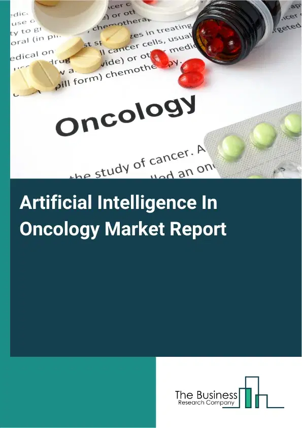 Global Artificial Intelligence In Oncology Market Report 2026 Global Artificial Intelligence In Oncology Market Report 2026