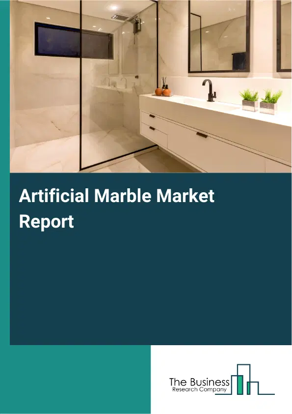 Global Artificial Marble Market Report 2026 Global Artificial Marble Market Report 2026
