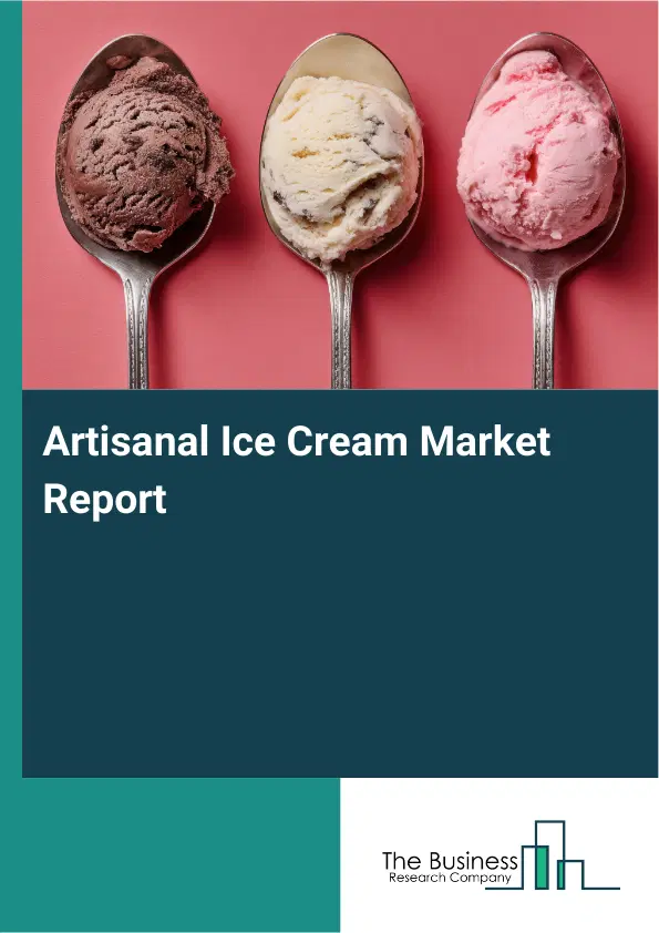 Global Artisanal Ice Cream Market Report 2026 Global Artisanal Ice Cream Market Report 2026