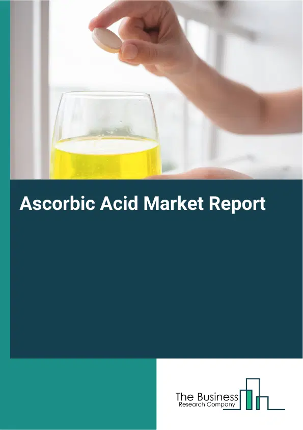 Global Ascorbic Acid Market Report 2026 Global Ascorbic Acid Market Report 2026