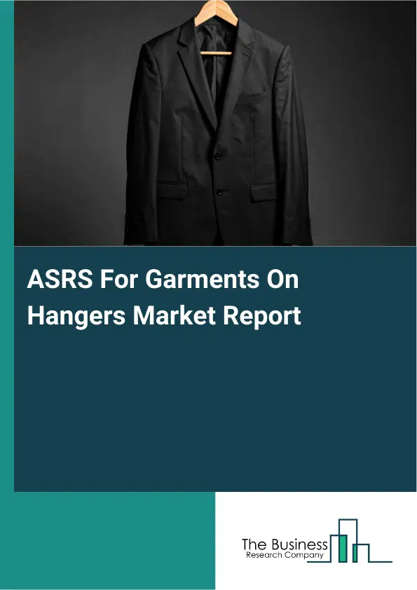 Global ASRS For Garments On Hangers Market Report 2026 Global ASRS For Garments On Hangers Market Report 2026