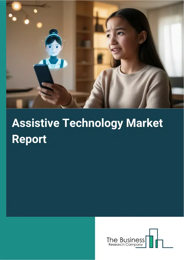 Global Assistive Technology Market Report 2026 Global Assistive Technology Market Report 2026