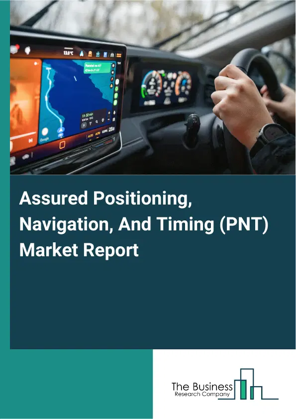 Global Assured Positioning, Navigation, And Timing (PNT) Market Report 2026 Global Assured Positioning, Navigation, And Timing (PNT) Market Report 2026
