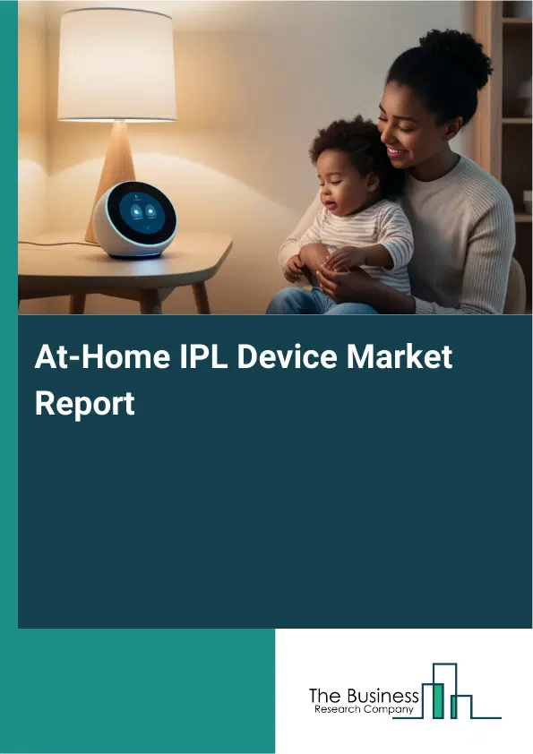 Global At-Home IPL Device Market Report 2026 Global At-Home IPL Device Market Report 2026