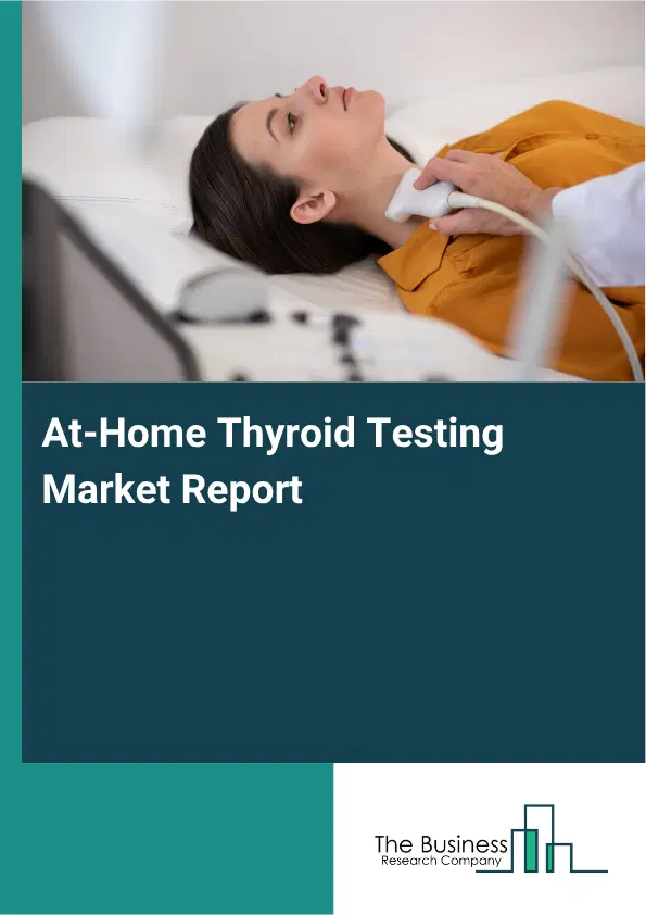 At-Home Thyroid Testing Market Report 2026 At-Home Thyroid Testing Market Report 2026