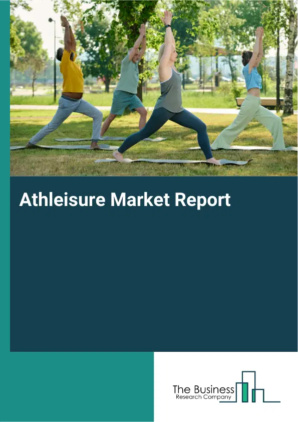 Global Athleisure Market Report 2026 Global Athleisure Market Report 2026