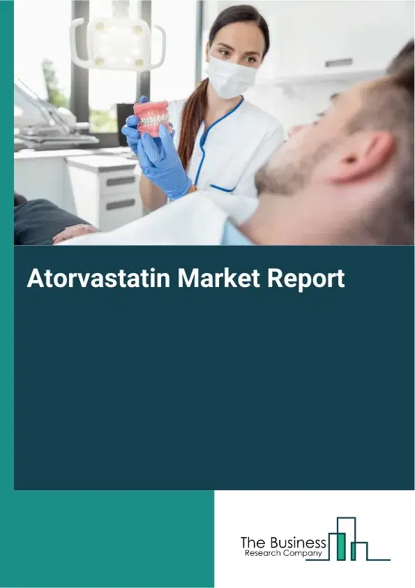 Global Atorvastatin Market Report 2026 Global Atorvastatin Market Report 2026