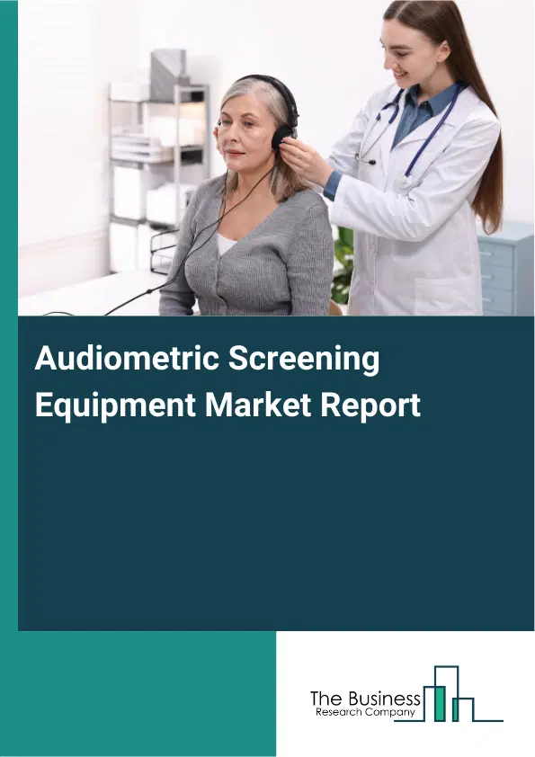 Global Audiometric Screening Equipment Market Report 2026 Global Audiometric Screening Equipment Market Report 2026