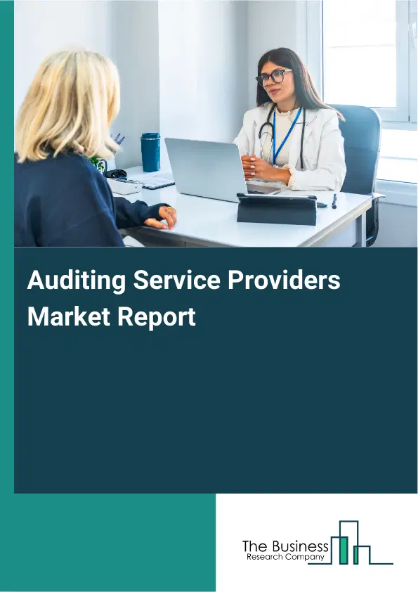 Global Auditing Service Providers Market Report 2026 Global Auditing Service Providers Market Report 2026