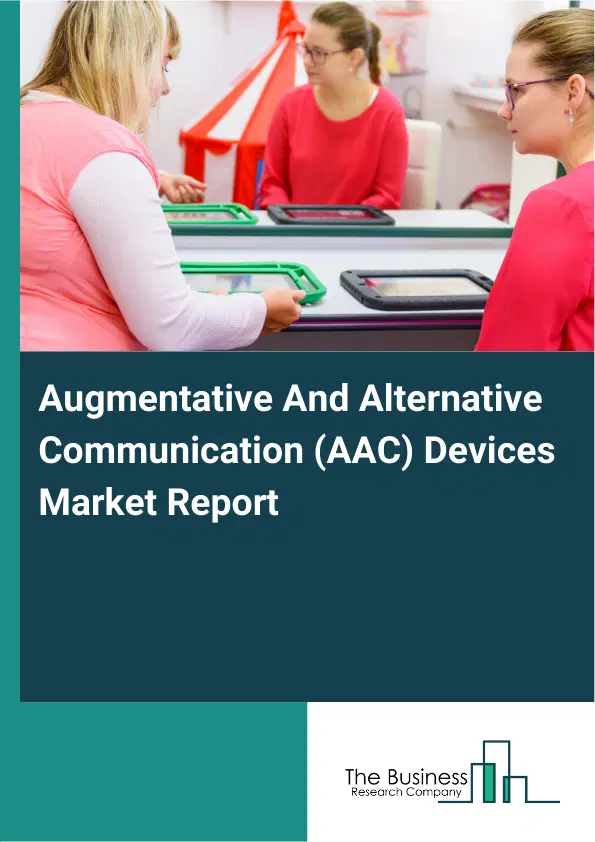 Global Augmentative And Alternative Communication (AAC) Devices Market Report 2026 Global Augmentative And Alternative Communication (AAC) Devices Market Report 2026