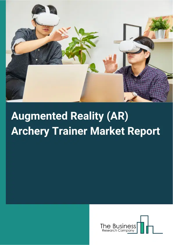Global Augmented Reality (AR) Archery Trainer Market Report 2026 Global Augmented Reality (AR) Archery Trainer Market Report 2026