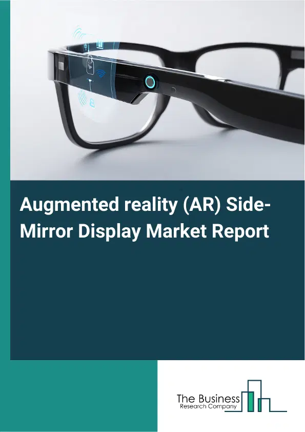 Global Augmented reality (AR) Side-Mirror Display Market Report 2026 Global Augmented reality (AR) Side-Mirror Display Market Report 2026