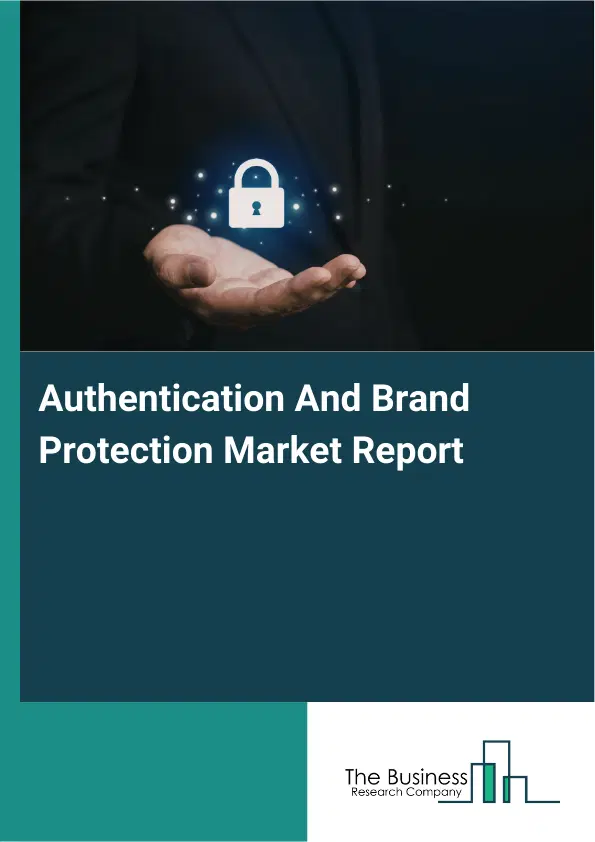 Global Authentication And Brand Protection Market Report 2026 Global Authentication And Brand Protection Market Report 2026
