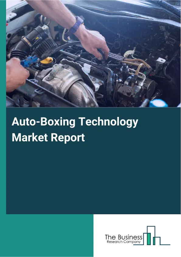 Global Auto-Boxing Technology Market Report 2026 Global Auto-Boxing Technology Market Report 2026