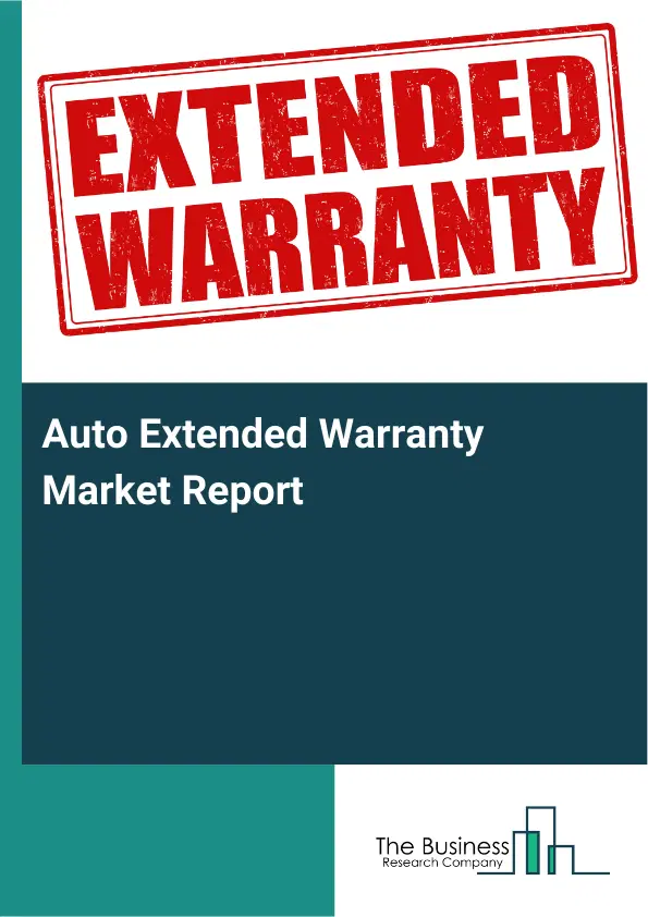 Global Auto Extended Warranty Market Report 2026 Global Auto Extended Warranty Market Report 2026