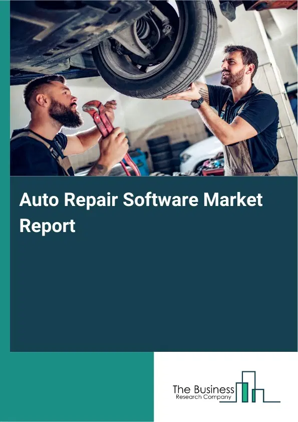 Global Auto Repair Software Market Report 2026 Global Auto Repair Software Market Report 2026
