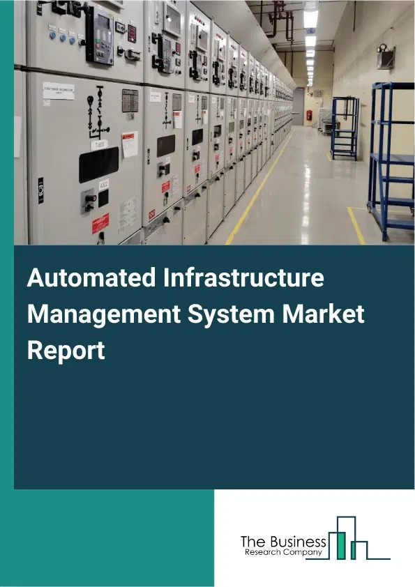 Global Automated Infrastructure Management System Market Report 2026 Global Automated Infrastructure Management System Market Report 2026