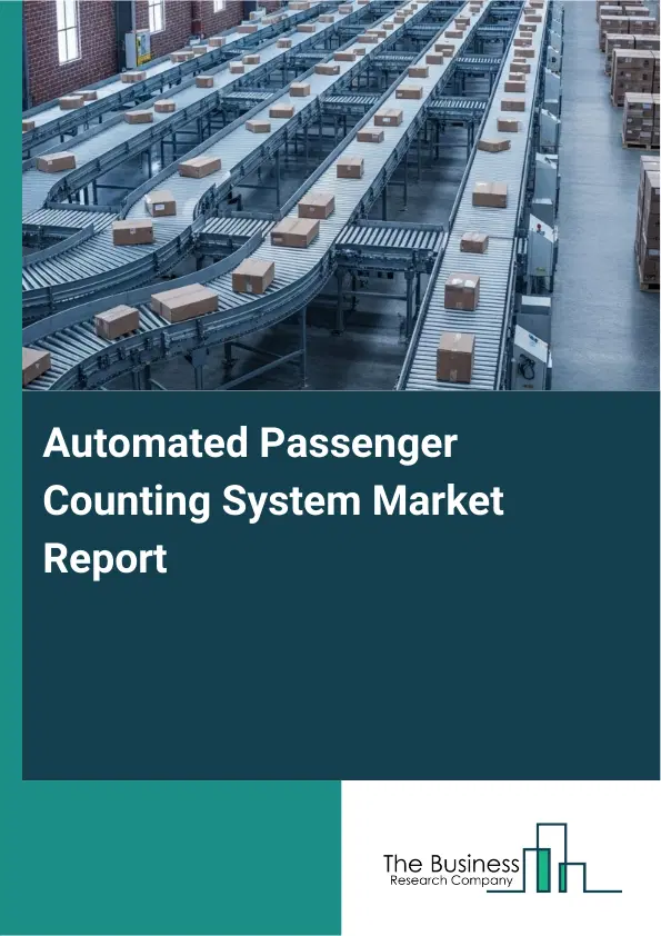 Global Automated Passenger Counting System Market Report 2026 Global Automated Passenger Counting System Market Report 2026