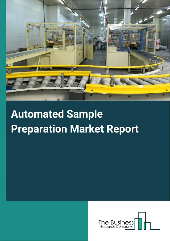 Global Automated Sample Preparation Market Report 2026 Global Automated Sample Preparation Market Report 2026