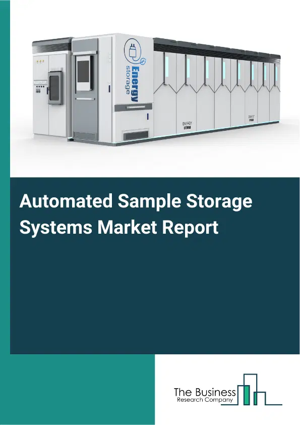 Global Automated Sample Storage Systems Market Report 2026 Global Automated Sample Storage Systems Market Report 2026