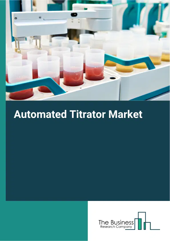 Automated Titrator Market Report 2026 Automated Titrator Market Report 2026