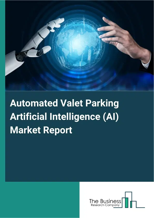 Global Automated Valet Parking Artificial Intelligence (AI) Market Report 2026 Global Automated Valet Parking Artificial Intelligence (AI) Market Report 2026