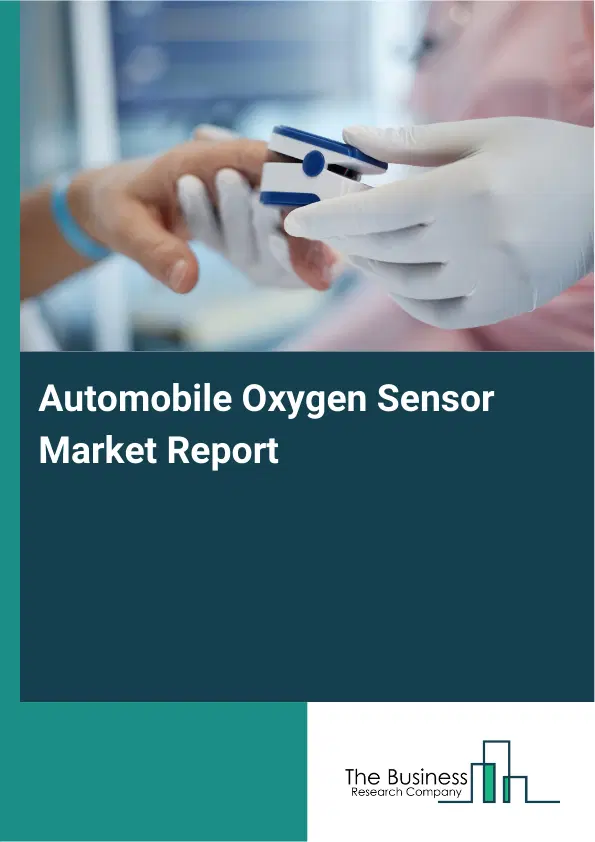 Global Automobile Oxygen Sensor Market Report 2026 Global Automobile Oxygen Sensor Market Report 2026
