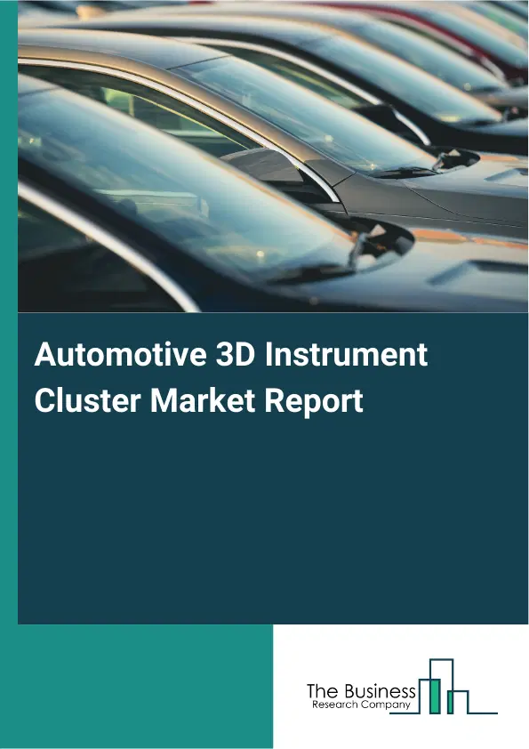 Global Automotive 3D Instrument Cluster Market Report 2026 Global Automotive 3D Instrument Cluster Market Report 2026