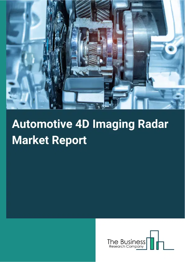 Global Automotive 4D Imaging Radar Market Report 2026 Global Automotive 4D Imaging Radar Market Report 2026