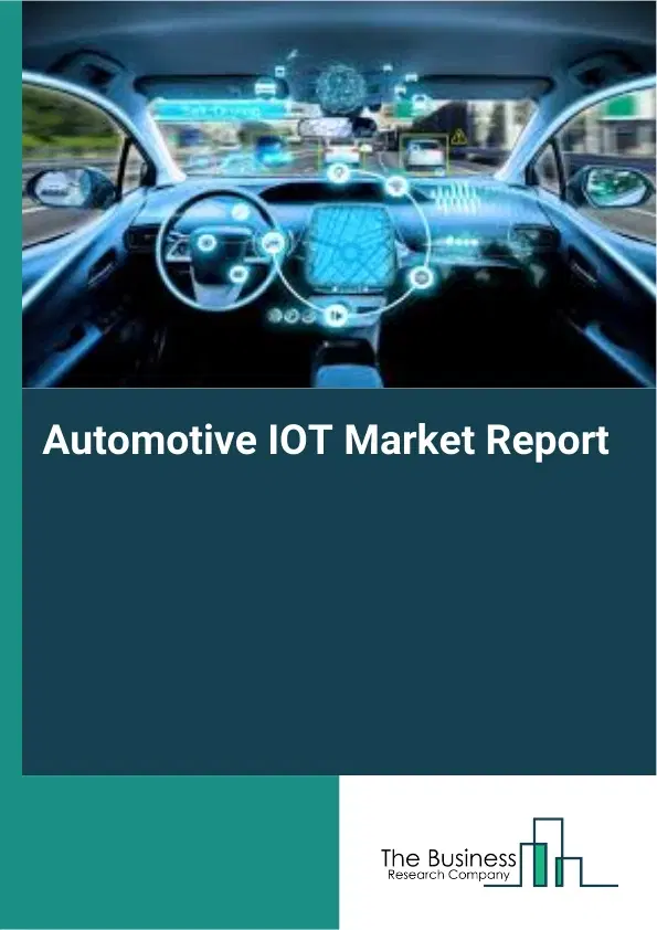 Global Automotive IOT Market Report 2026 Global Automotive IOT Market Report 2026