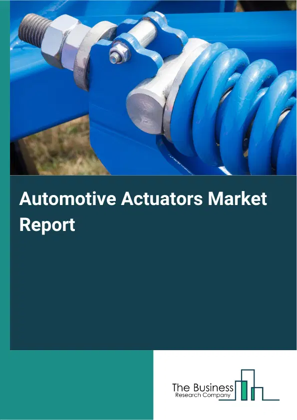Global Automotive Actuators Market Report 2026 Global Automotive Actuators Market Report 2026
