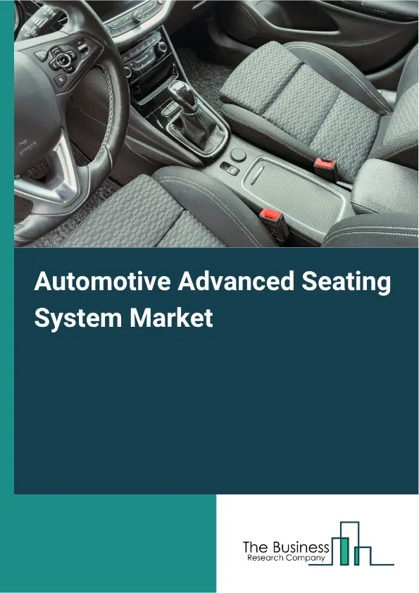 Automotive Advanced Seating System Market Report 2026 Automotive Advanced Seating System Market Report 2026
