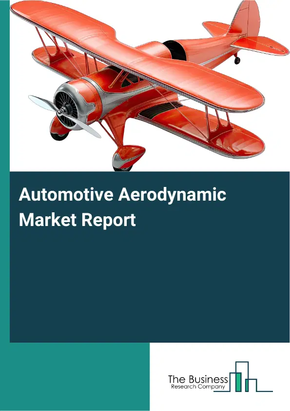 Global Automotive Aerodynamic Market Report 2026 Global Automotive Aerodynamic Market Report 2026