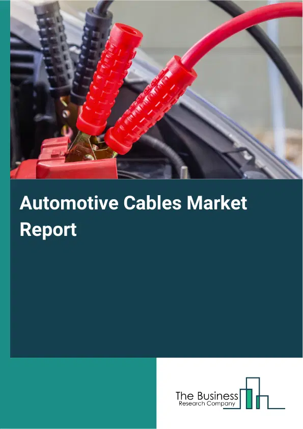 Global Automotive Cables Market Report 2026 Global Automotive Cables Market Report 2026