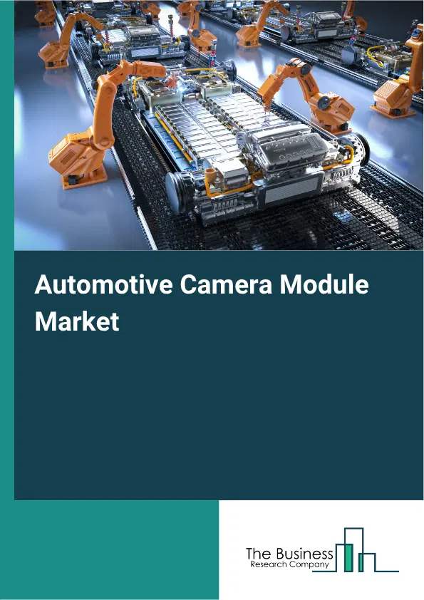 Automotive Camera Module Market Report 2026 Automotive Camera Module Market Report 2026
