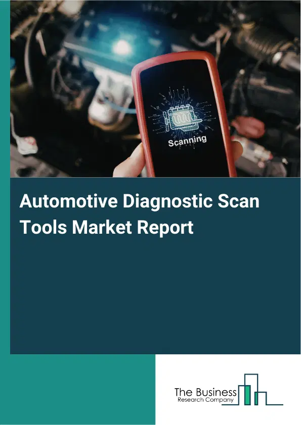 Global Automotive Diagnostic Scan Tools Market Report 2026 Global Automotive Diagnostic Scan Tools Market Report 2026
