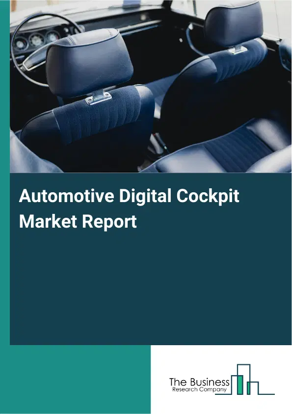 Global Automotive Digital Cockpit Market Report 2026 Global Automotive Digital Cockpit Market Report 2026