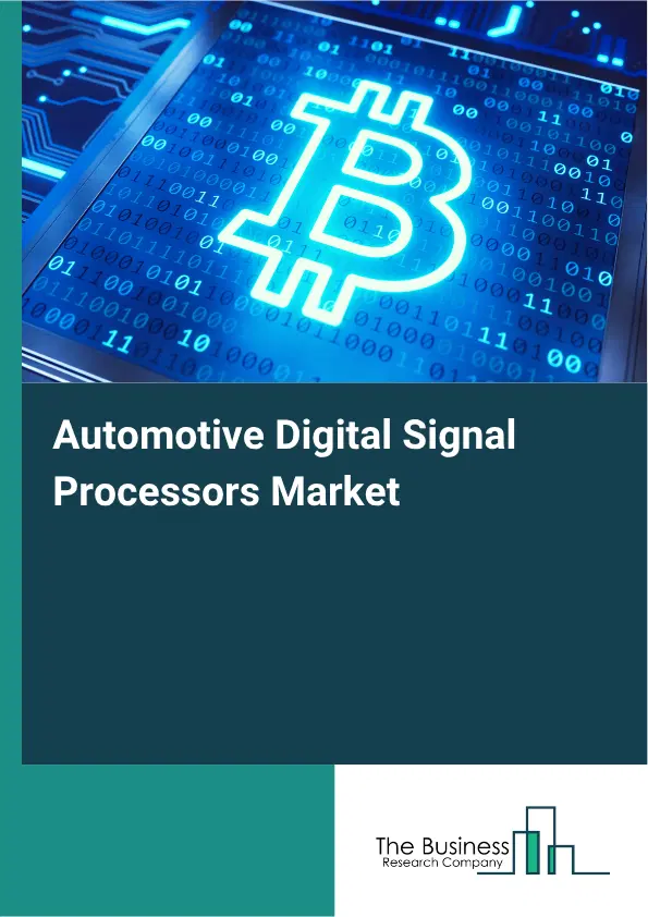 Automotive Digital Signal Processors Market Report 2026 Automotive Digital Signal Processors Market Report 2026