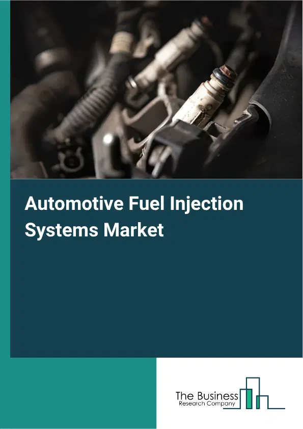 Automotive Fuel Injection Systems Market Report 2026 Automotive Fuel Injection Systems Market Report 2026