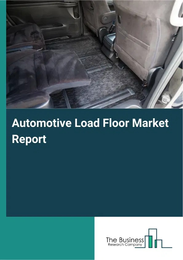 Global Automotive Load Floor Market Report 2026 Global Automotive Load Floor Market Report 2026