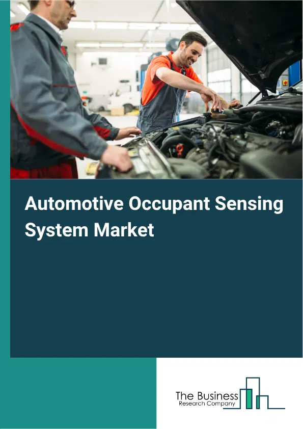 Automotive Occupant Sensing System Market Report 2026 Automotive Occupant Sensing System Market Report 2026
