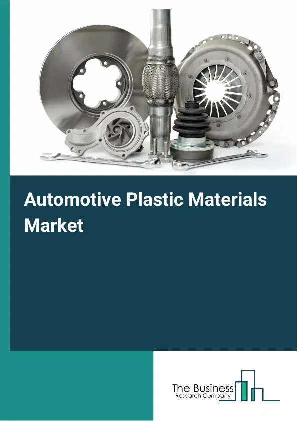 Automotive Plastic Materials Market Report 2026 Automotive Plastic Materials Market Report 2026