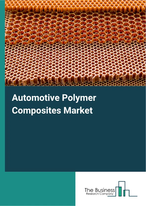 Automotive Polymer Composites Market Report 2026 Automotive Polymer Composites Market Report 2026