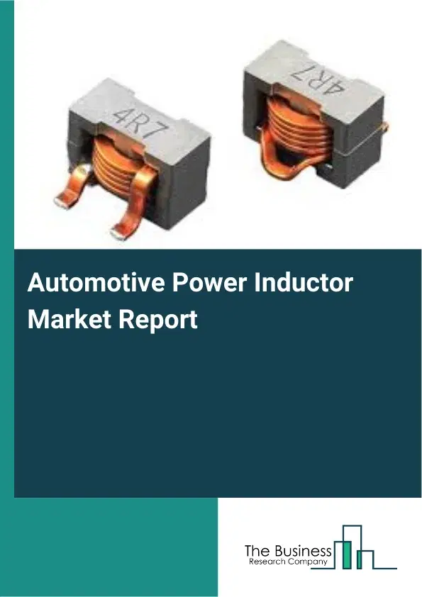 Automotive Power Inductor Market Report 2026 Automotive Power Inductor Market Report 2026