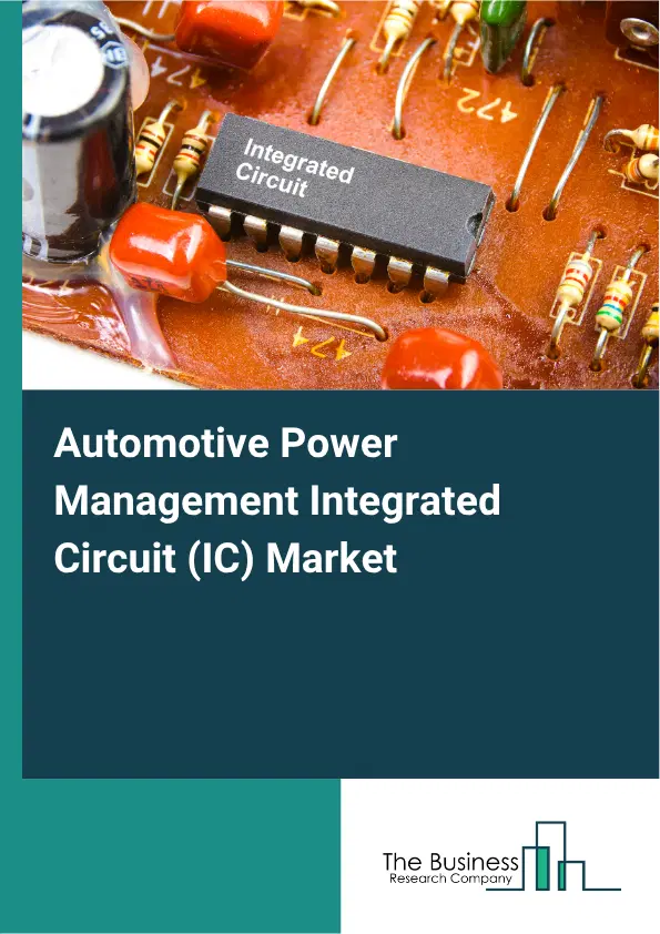 Automotive Power Management Integrated Circuit (IC) Market Report 2026 Automotive Power Management Integrated Circuit (IC) Market Report 2026