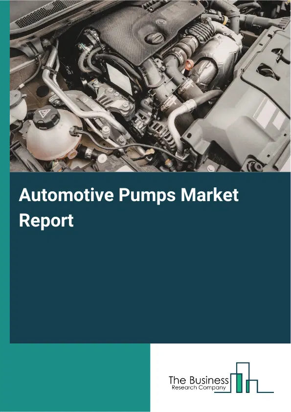 Global Automotive Pumps Market Report 2026 Global Automotive Pumps Market Report 2026