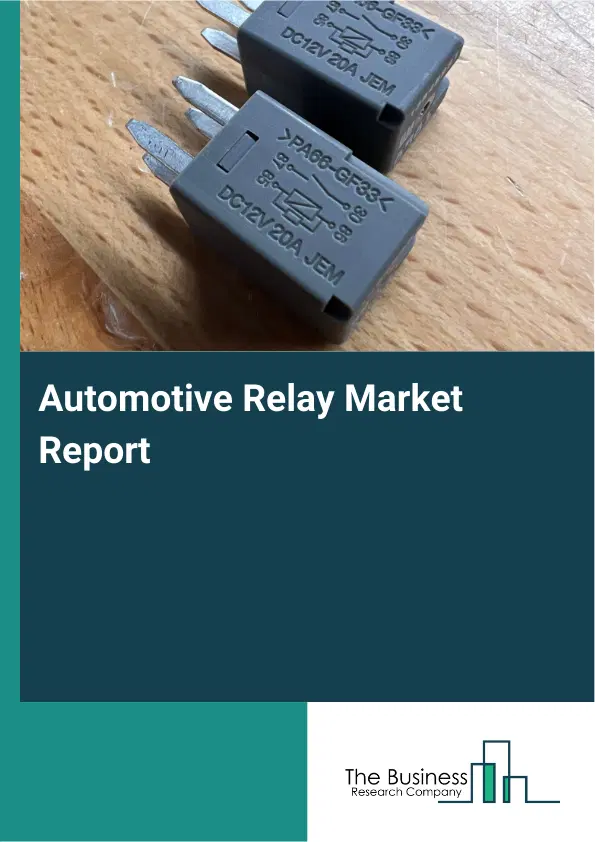 Global Automotive Relay Market Report 2026 Global Automotive Relay Market Report 2026