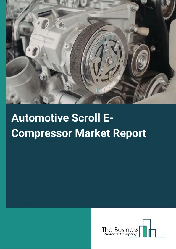 Global Automotive Scroll E-Compressor Market Report 2026 Global Automotive Scroll E-Compressor Market Report 2026